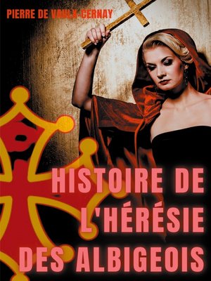 cover image of Histoire de l'hérésie des albigeois